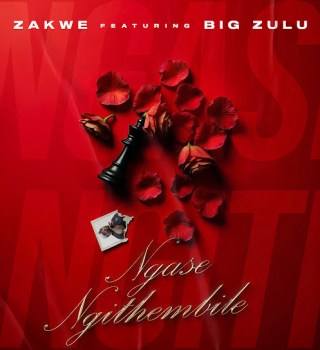 Zakwe – Ngase Ngithembile ft Big Zulu