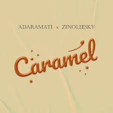 Adaramati – Caramel Ft. Zinoleesky