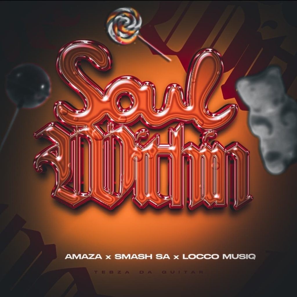 Amaza – Soul Within Ft. Smash SA, Locco Musiq & Tebza da Guitar