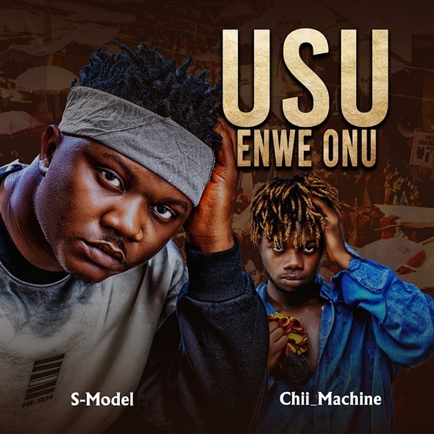 Chii_machine - Usu Enwe Onu Ft. S-Model