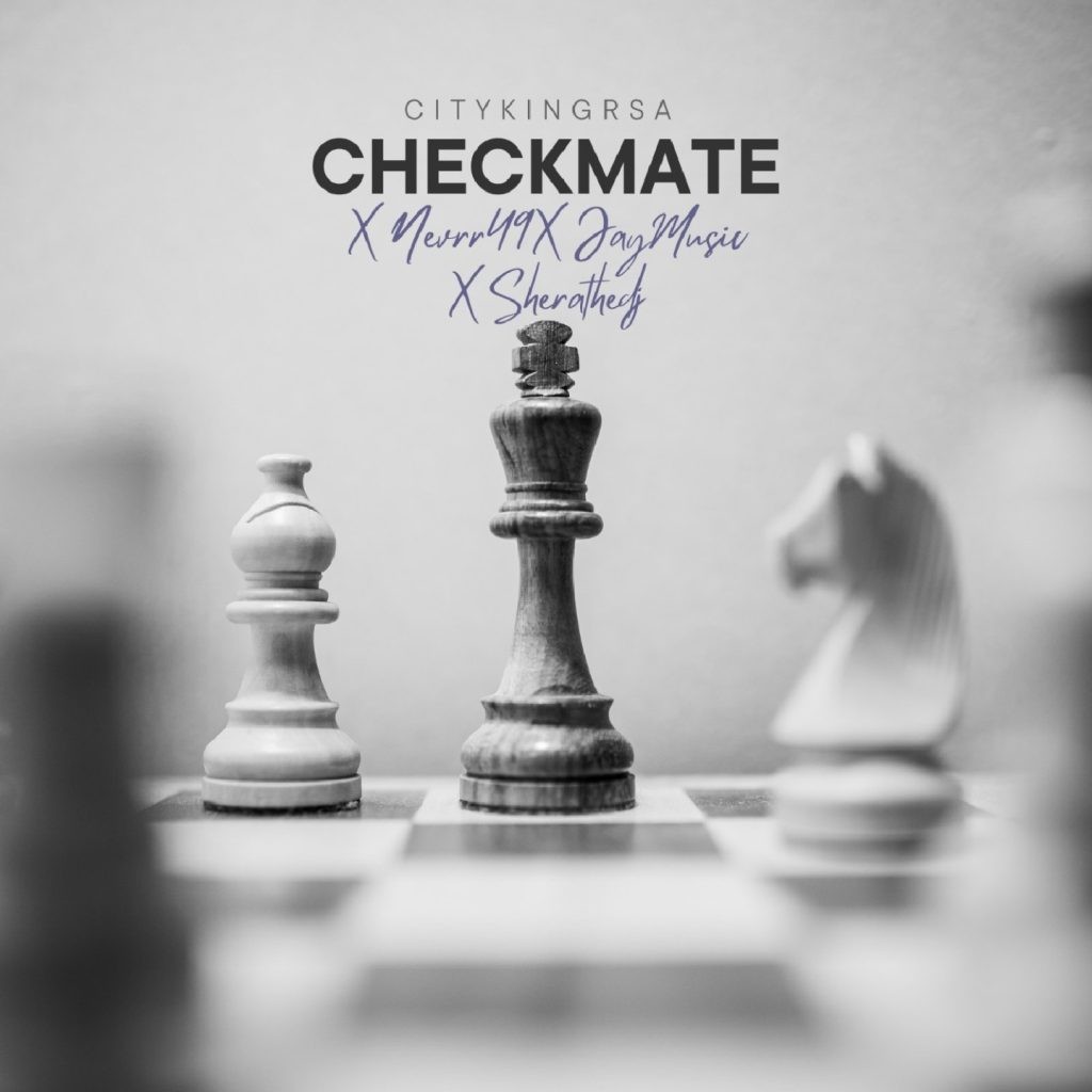 Citykingrsa – Checkmate Ft Nevrr49, Jay Music & Shera the Dj