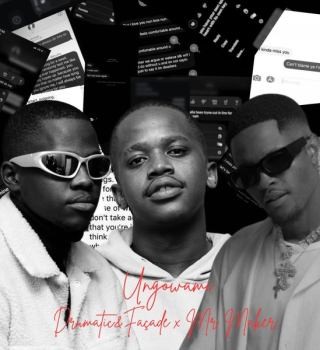 Drumatic&Façade – Ungowami Ft. Mr Maker