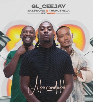 GL_Ceejay – Abonondaba Ft. Jazzworx, Thukuthela & Aymos