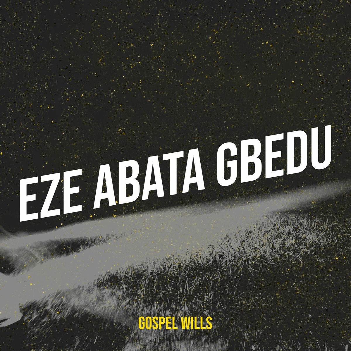 Gospel Wills – Eze Abata Gbedu