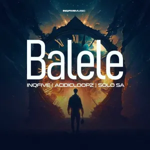 InQfive – BALELE Ft Acidicloopz & Solo SA