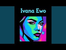 Ivana – Ewo