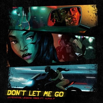 Jaysynths, Legend Vibes Ft Alpha P - Don’t Let Me Go