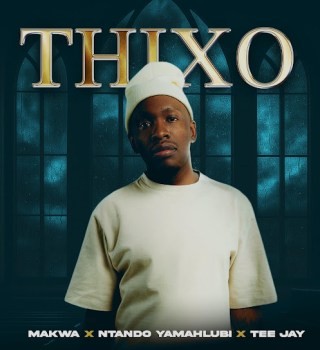 Makwa – THIXO Ft Ntando Yamahlubi, Tee Jay & ABUTI LOWKEY