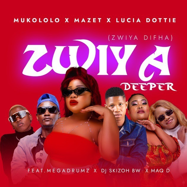 Mukololo, Mazet & Megadrumz – Zwiya Deeper [Zwiya Difha] ft. DJ Skizoh BW, Lucia Dottie & Maq D