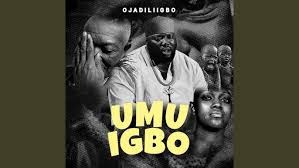 Ojadiliigbo - Umu Igbo