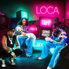 Qing madi – LOCA Ft. Didi B, Jux & Del B