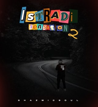 Shazmicsoul – Istradi Sensation 2 EP (Album)