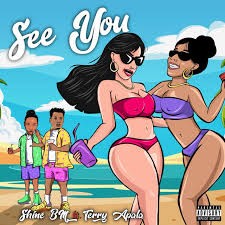 Shine Bm – See You ft. Terry Apala
