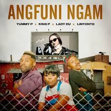 Yummy P – Angfuni Ngam Ft. Lintonto, Lady Du & King P