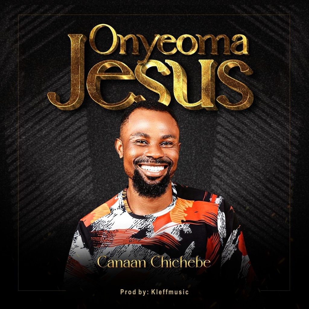 Canaan Chichebe – Onyeoma Jesus
