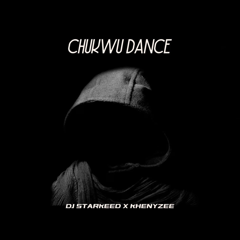 DJ Starkeed – Chukwu Dance Ft Khenyzee