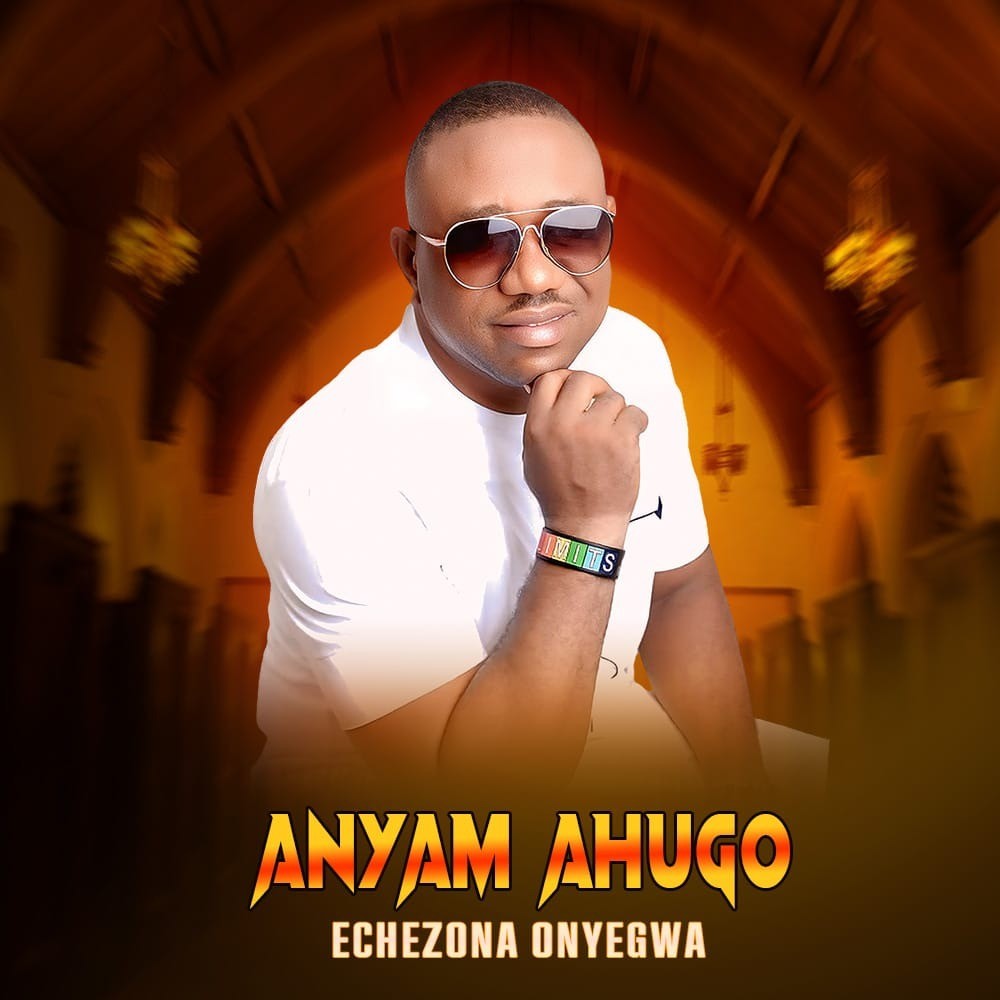 Echezona Onyegwa - Anyam Ahugo