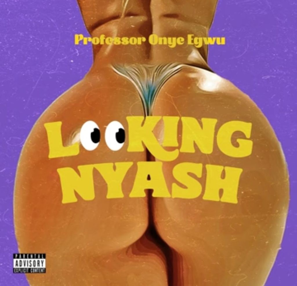 Professor Onye Egwu – Looking Nyash