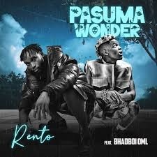 Rento – Pasuma Wonder Ft. BhadBoi OML