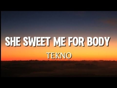 Tekno – She Sweet Me for body