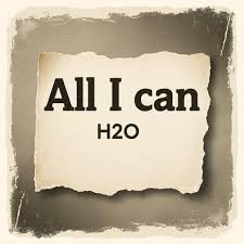 H2O - All I Can