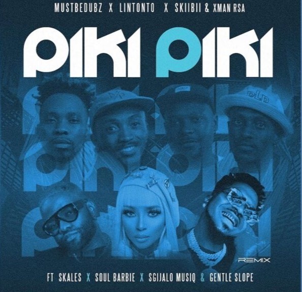Mustbedubz – Piki Piki (Remix) Ft Lintonto, Skiibii, Xman Rsa, Skales, Soul Barbie, Sgijalo Musiq & Gentle Slope