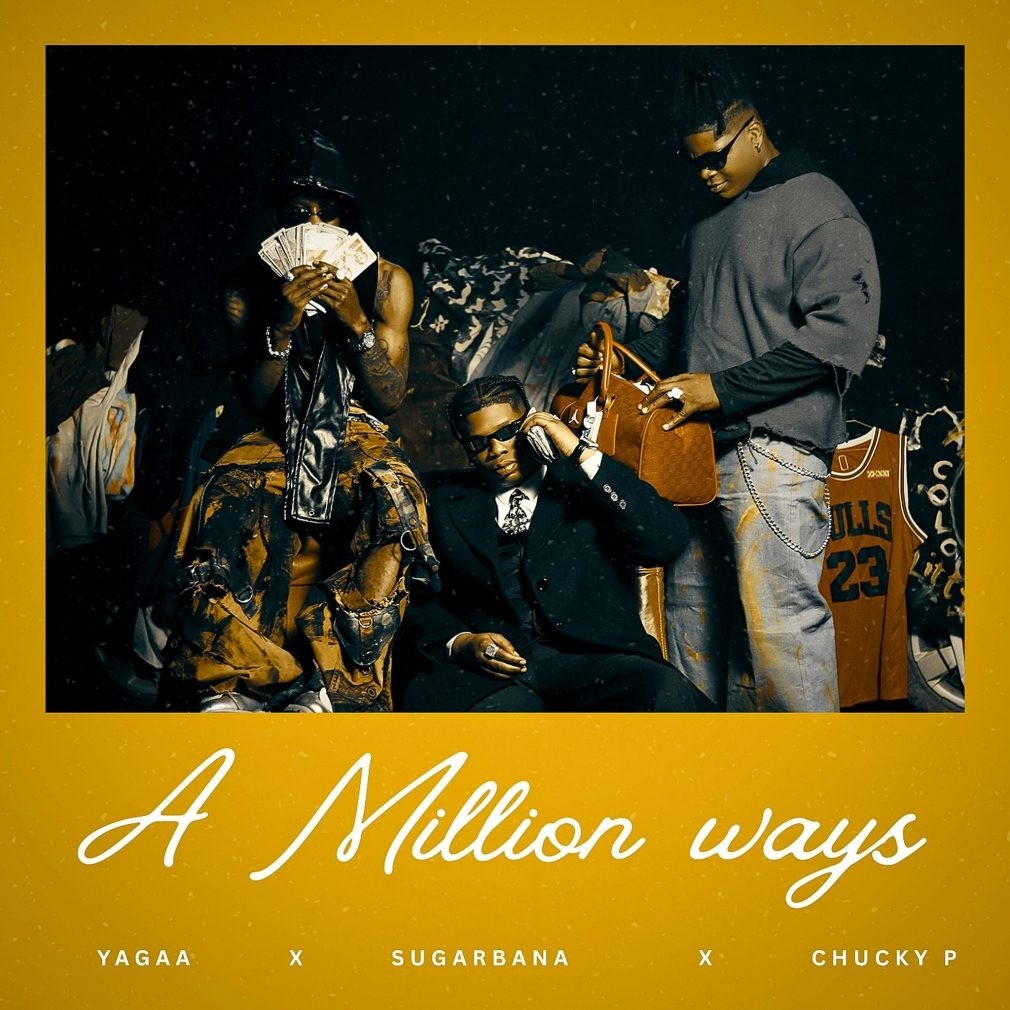 Yagaa – A Million Ways Ft. Sugarbana & Chucky P