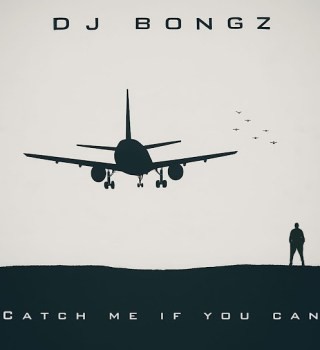 DJ Bongz – Catch Me If You Can Album