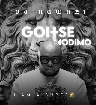 DJ Ngwazi – GOITSEMODIMO (I AM A SUPERSTAR) Album