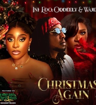 Ini Edo – Christmas Again [From "A Very Dirty Christmas" Soundtrack] ft Oddeely & Waje