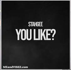 Stahgee – You Like