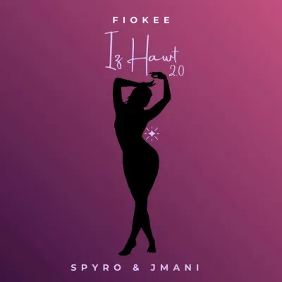 Fiokee – Iz Hawt 2.0 Ft Spyro & Jmani