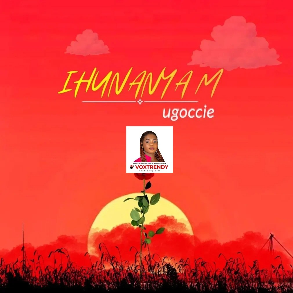 Ugoccie – Ihunanyam