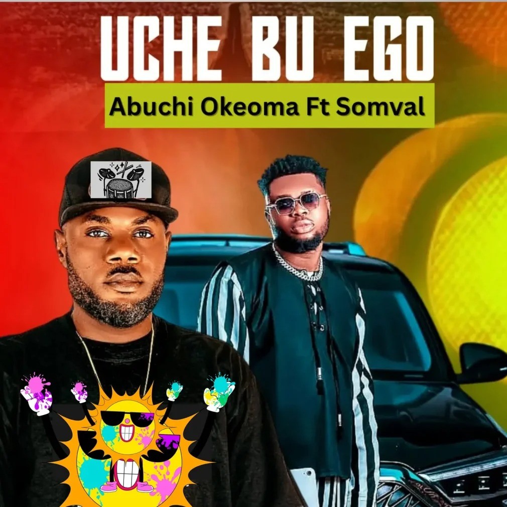 Abuchi Okeoma – Uche Bu Ego Ft. Somval