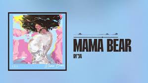 Di’Ja – Mama Bear