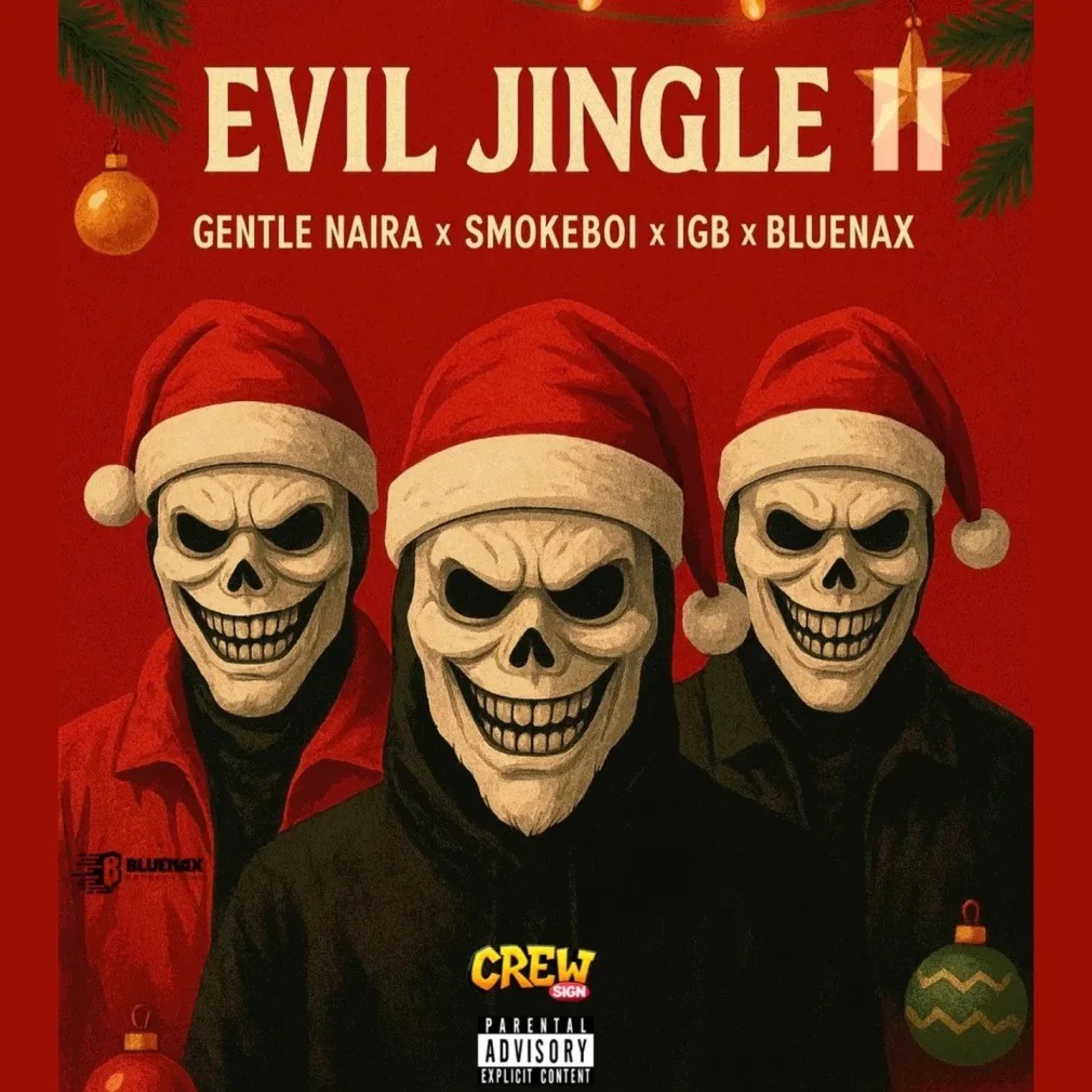 GENTLE NAIRA, IGB, & Bluenax – Evil Jingle II Ft. Smokeboi