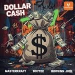 Masterkraft – Dollar Cash Ft. BoyPee & Brown Joel