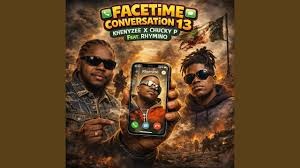 Khenyzee – Facetime Conversation 13 Ft. Chucky P & Rhymino