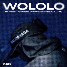 Mr JazziQ – Wololo Ft. Focalistic, Vigro Deep, Freddy K & M.J