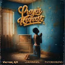 Victor AD – Prayer Request II Ft. Patoranking & Jahmiel