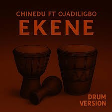 Chinedu – Ekene (Drum Version) Ft. Ojadiliigbo