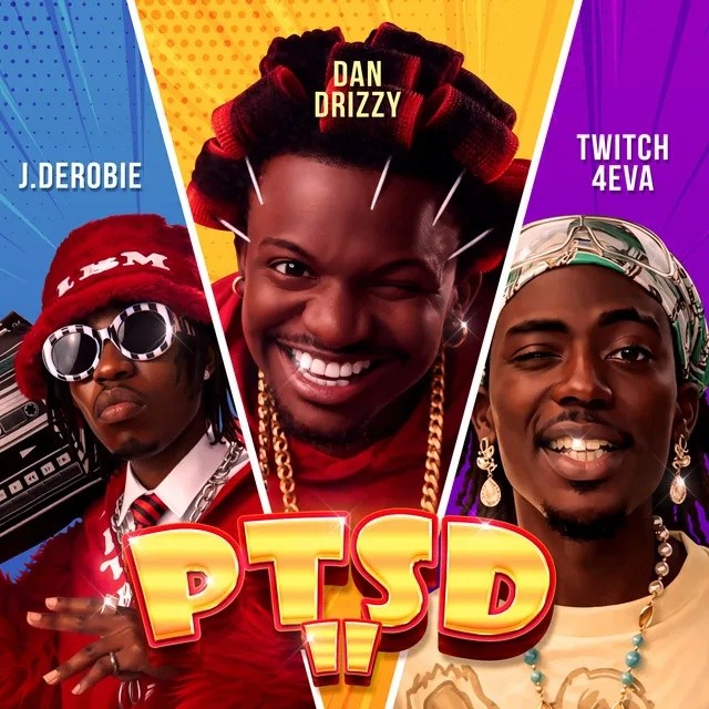 Dan Drizzy – PTSD II Ft. J.Derobie & Twitch 4EVA