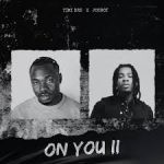 Timi Dre – ON YOU II Ft. Joeboy