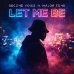 The Second Voice – Let Me Be Ft Major Tone