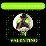 DJ Valentino - Best Tuff King Songs 2026 Mix