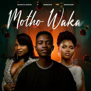 Goon Flavour – Motho Waka ft. Mawhoo & Makhadzi Entertainment