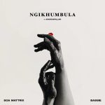 Soa Mattrix – Ngikhumbula ft Bassie & Khathapillar