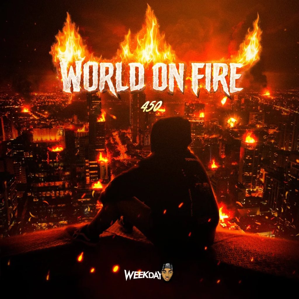 450 – World on Fire Ft. Weekday