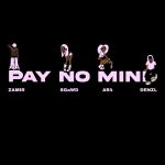 AR4 – Pay No Mind Ft. Denzl, SGaWD & Zamir