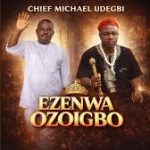 Chief Michael Udegbi – Ezenwa Ozoigbo